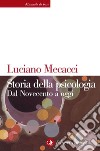 Storia della psicologia. Dal Novecento a oggi libro di Mecacci Luciano