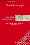 L'età della disgregazione. Storia del pensiero economico contemporaneo libro di Roncaglia Alessandro