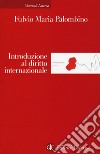 Introduzione al diritto internazionale libro di Palombino Fulvio Maria