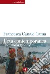 L'età contemporanea. Una storia globale libro di Canale Cama Francesca