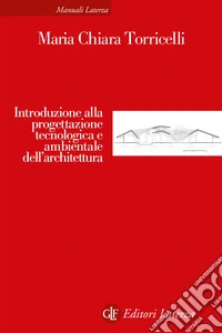 Introduzione alla progettazione tecnologica e ambientale dell'architettura libro