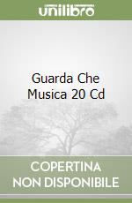 Guarda Che Musica 20 Cd libro