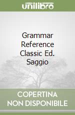 Grammar Reference Classic Ed. Saggio libro