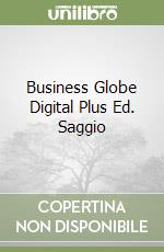 Business Globe Digital Plus Ed. Saggio libro