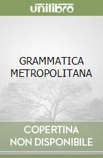 GRAMMATICA METROPOLITANA