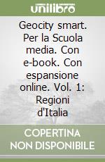 Geocity smart. Per la Scuola media. Con e-book. Con espansione online. Vol. 1: Regioni d'Italia libro