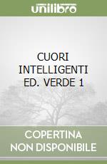 CUORI INTELLIGENTI ED. VERDE 1 libro