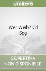Wer Weib? Cd Sgg libro