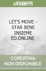 LET'S MOVE - STAR BENE INSIEME ED.ONLINE libro