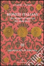 Monete italiane del Museo nazionale del Bargello. Vol. 3: Granducato di Toscana libro