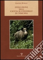 Evoluzione della caccia al cinghiale in Toscana