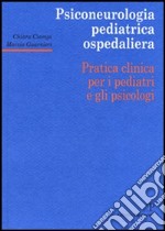 Psiconeurologia pediatrica ospedaliera. Pratica clinica per i pediatri e gli psicologi