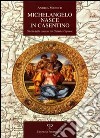 Michelangelo nasce in Casentino. Storia delle contese tra Chiusi e Caprese libro di Manetti Andrea