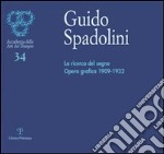 Guido Spadolini. La ricerca del segno. Opera grafica 1909-1932. Catalogo della mostra (Firenze, 5-29 giugno 2006)