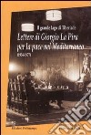 Il grande lago di Tiberiade. Lettere di Giorgio La Pira per la pace nel Mediterraneo (1954-1977) libro