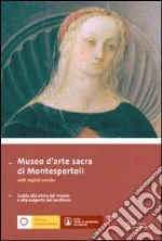 Museo d'arte sacra di Montespertoli. Guida alla visita del museo alla scoperta del territorio. Ediz. italiana e inglese libro