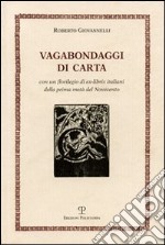 Vagabondaggi di carta. Con un florilegio di ex-libris italiani della prima metà del Novecento libro