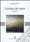 L'ombra del mare libro