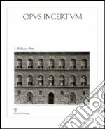 Opus incertum. Vol. 1: Palazzo Pitti libro