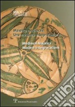 Maiolica medievale. Una moderna interpretazione-Medieval Majolica. Modern Interpretations. Catalogo della mostra (Cortona, 4 agosto-4 ottobre 2006). Ediz. bilingue libro