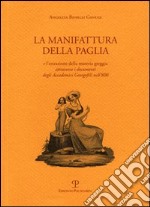 La manifattura della paglia e l'estrazione della materia greggia attraverso i documenti degli Accademici Georgofili nell'800