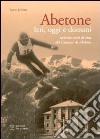 Abetone. Ieri, oggi e domani. Settanta anni di vita del Comune di Abetone libro di Lenzini Silvio