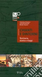 Chianti e dintorni. Territorio, storia e viaggi