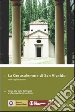 La Gerusalemme di San Vivaldo. Guida alla visita del museo e alla scoperta del territorio. Ediz. italiana e inglese