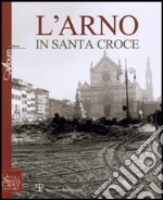 L'Arno in Santa Croce libro