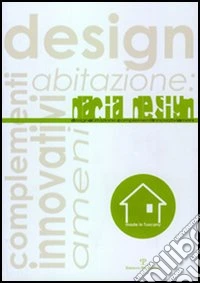 Dacia design. Design abitazione: complementi innovativi ameni libro