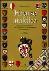 Firenze araldica. Il linguaggio dei simboli convenzionali che blasonarono gli stemmi civici libro