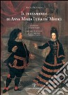 Il testamento di Anna Maria Luisa de' Medici libro