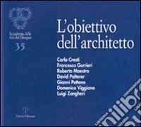 L'obiettivo dell'architetto. Ediz. illustrata libro