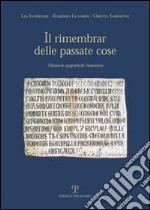 Il rimembrare delle passate cose. Memorie epigrafiche fiorentine libro