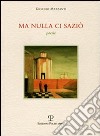 Ma nulla ci saziò libro