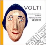 Volti. Uomini e donne del Valdarno nei ritratti di Venturino Venturi. Ediz. illustrata libro