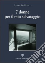 Sette donne per il mio salvataggio libro