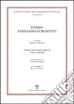 Fondo Fernando Schiavetti. Sulla base dell'inventario redatto da Francesco Martelli libro