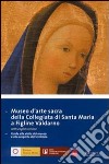 Museo d'arte sacra della Collegiata di Santa Maria a Figline Valdarno. Guida alla visita del museo e alla scoperta del territorio. Ediz. italiana e inglese libro di Caneva C. (cur.)