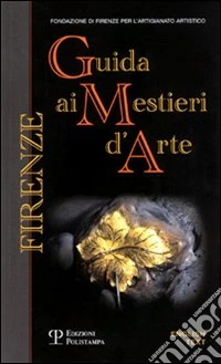 Firenze. Guida ai mestieri d'arte. Ediz. italiana e inglese libro