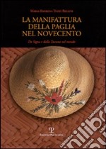 La manifattura della paglia nel Novecento. Da Signa e dalla Toscana nel mondo libro