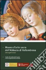 Museo d'arte sacra dell'Abbazia di Vallombrosa. Guida alla visita del museo e alla scoperta del territorio libro