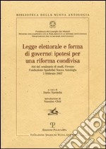 Legge elettorale e forma di governo: ipotesi per una riforma condivisa libro