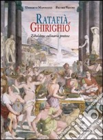 Ratafià e ghirighio. Zibaldone culinario pratese