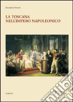 La Toscana nell'impero napoleonico. L'imposizione del modello e il processo di integrazione (1807-1809)