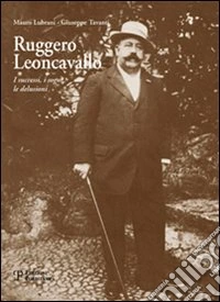 Ruggero Leoncavallo. I successi, i sogni, le delusioni. Con CD Audio libro