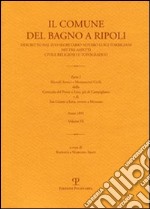 Il comune di Bagno a Ripoli descritto dal suo Segretario Notaro Luigi Torrigiani nei tre aspetti civile religioso e topografico