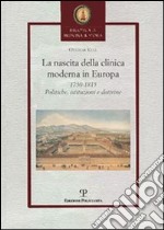 La nascita della clinica moderna in Europa 1750-1815. Politiche, istituzioni, dottrine libro