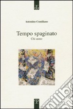 Tempo spaginato. Chi-asmo libro