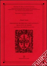 Cronologia dei principali fatti avventui nella città di Firenze. Dall'anno Milleseicento ad oggi
